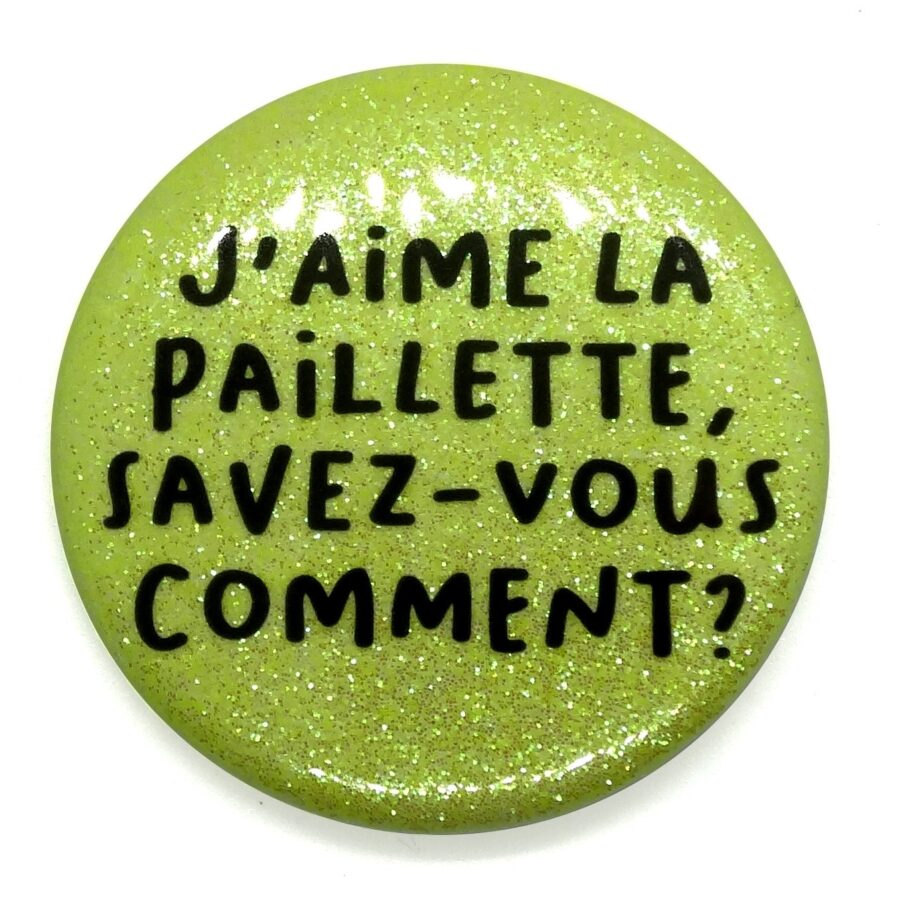 J'aime la paillette, savez-vous comment?