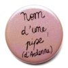 Nom d'une pipe ! (d'Ardenne)