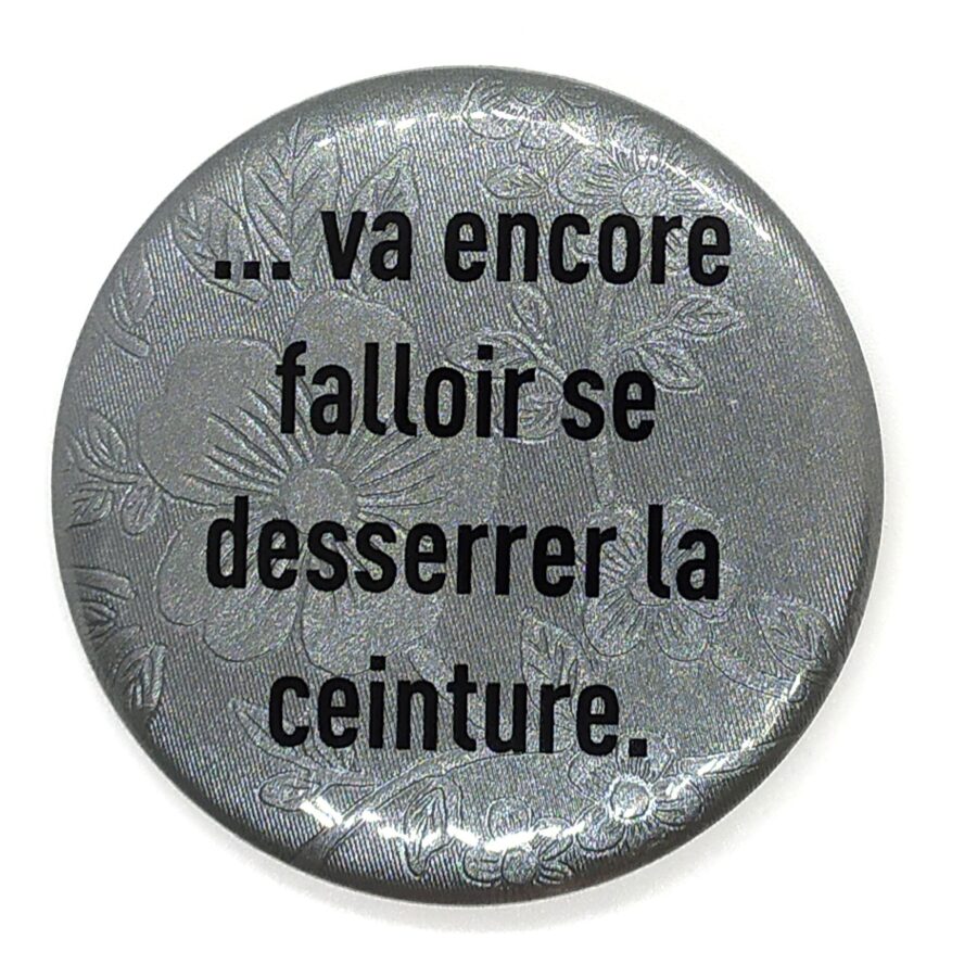 ...va encore falloir se desserrer la ceinture.