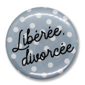 Libérée, divorcée