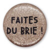 Faites du brie !