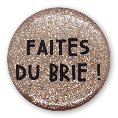 Faites du brie !