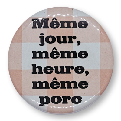 Même jour, même heure, même porc