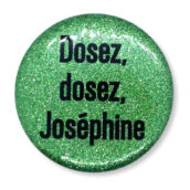 Dosez, dosez, Joséphine