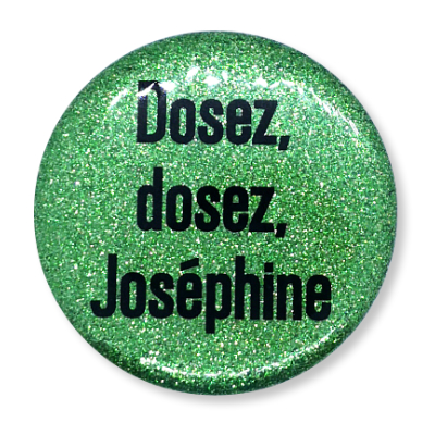 dosez dosez josephine Dosez, dosez, Joséphine