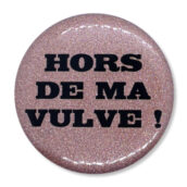 hors de ma vulve Hors de ma vulve !